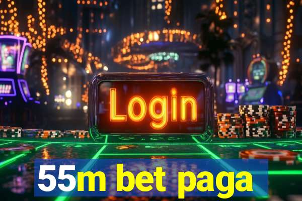 55m bet paga